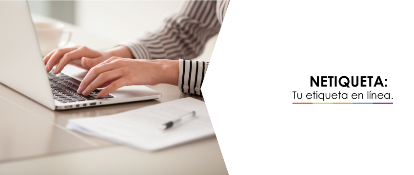 NETIQUETA: Tu etiqueta en línea.