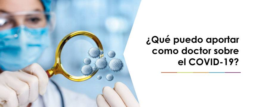 ¿Qué puedo aportar como doctor sobre el COVID-19?
