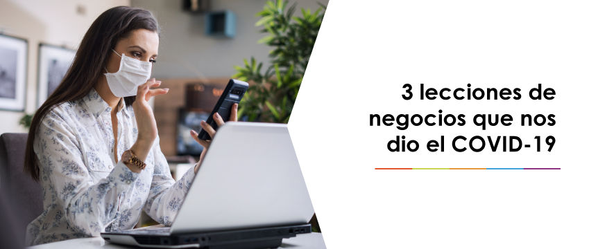 3 lecciones de negocios que nos dio el COVID-19