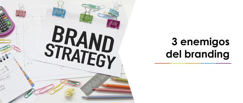 3 enemigos del branding