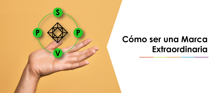 Cómo ser una Marca Extraordinaria