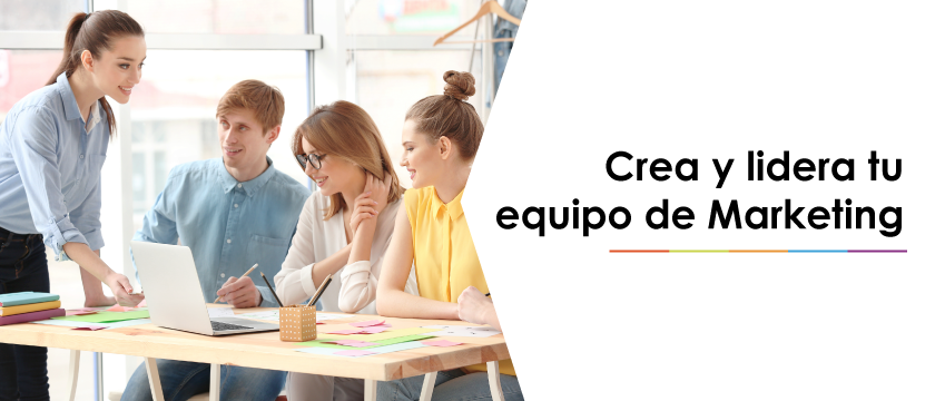 Crea y lidera tu equipo de Marketing