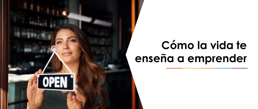 Cómo la vida te enseña a emprender