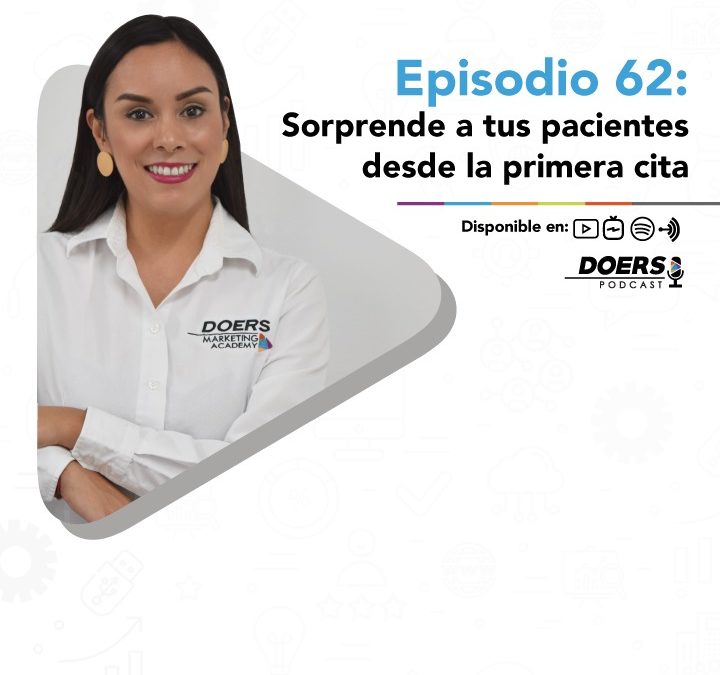 Ep. 62: Sorprende a tus pacientes desde la primera cita