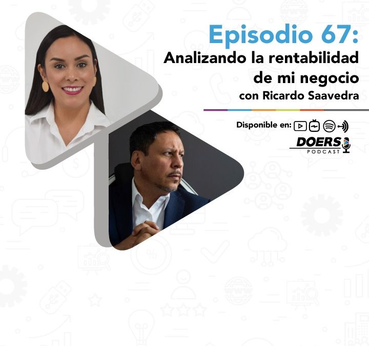 Ep. 67: Analizando la rentabilidad de mi negocio con Ricardo Saavedra